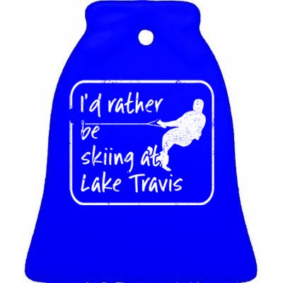 Lake Travis Texas Id Rather Be Water Skiing Cute Gift Ceramic Bell Ornament