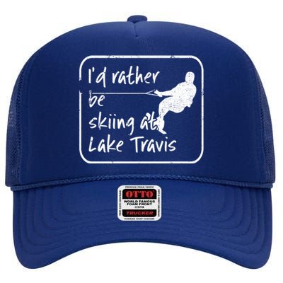 Lake Travis Texas Id Rather Be Water Skiing Cute Gift High Crown Mesh Back Trucker Hat