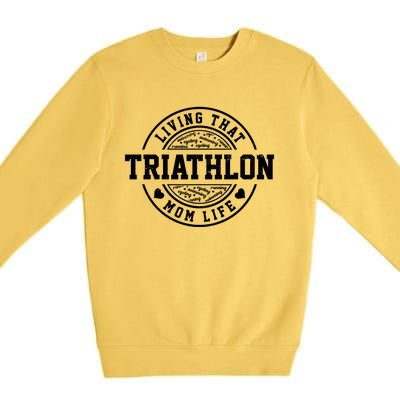 Living That Triathlon Mom Life Running Bike Swimming Sport Gift Premium Crewneck Sweatshirt