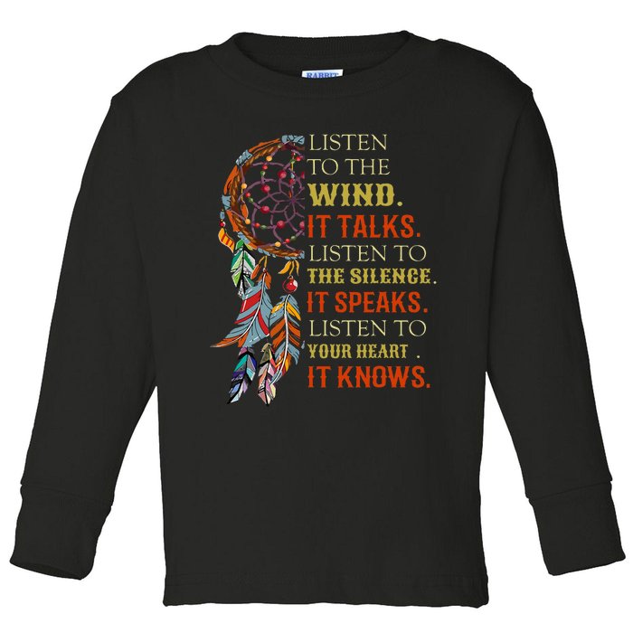 Listen To The Wind It Talks Listen To The Silence Toddler Long Sleeve Shirt