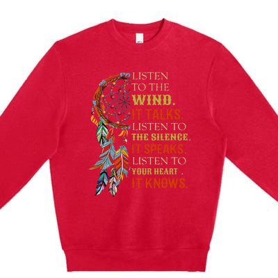 Listen To The Wind It Talks Listen To The Silence Premium Crewneck Sweatshirt