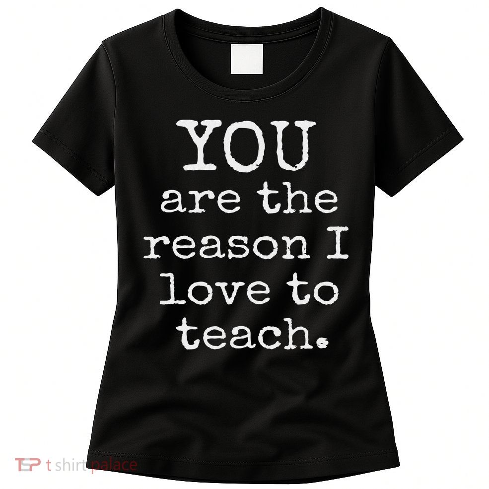 Love To Teach Positive Affirmation Kind Motivational Teacher Womens T-Shirt