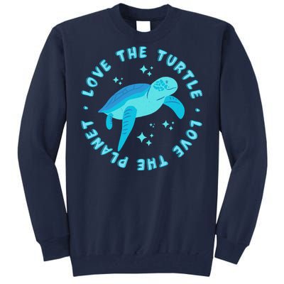 Love The Turtle Love The Planet Tall Sweatshirt