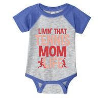 Livin That Tennis Mom Life Gift Infant Baby Jersey Bodysuit