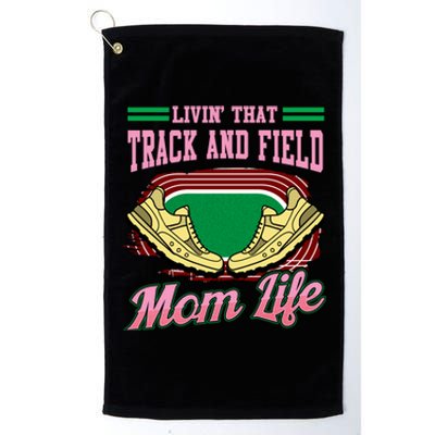 Livin That Track And Field Mom Life Athletic Mother Cute Gift Platinum Collection Golf Towel