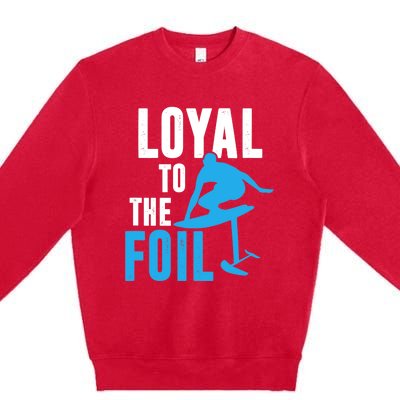 Loyal To The Foil, Foil Board Hydrofoil Surfing Premium Crewneck Sweatshirt