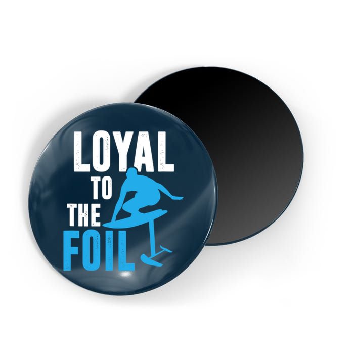 Loyal To The Foil, Foil Board Hydrofoil Surfing Magnet