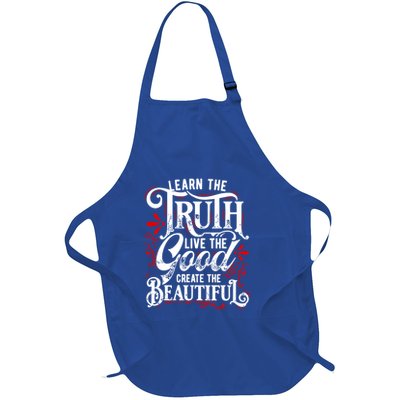 Learn The Truth Live The Good Create The Beautiful Gift Full-Length Apron With Pockets