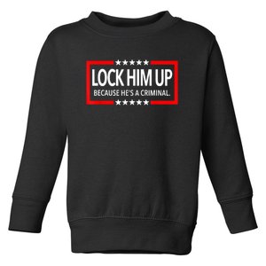 Lock Trump Up 2024 Lock Him Up Toddler Sweatshirt