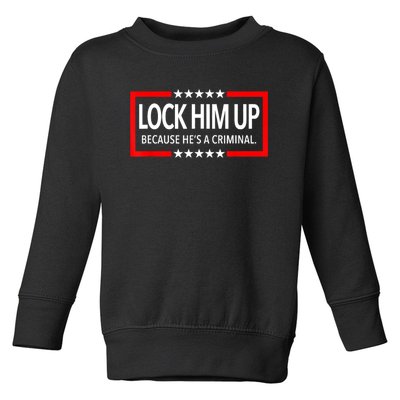 Lock Trump Up 2024 Lock Him Up Toddler Sweatshirt