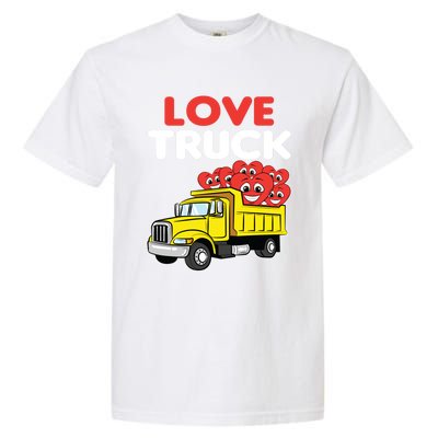 Love Truck Valentines Day Construction Heavy Equipt Great Gift Garment-Dyed Heavyweight T-Shirt