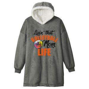 Livin That Volleyball Mom Life Mothers Day Gift Cute Gift Hooded Wearable Blanket