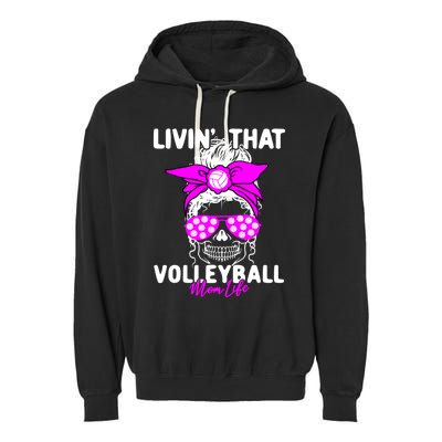 Livin That Volleyball Mom Life Momlife Skull Cool Sports Fan Gift Garment-Dyed Fleece Hoodie