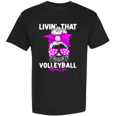 Livin That Volleyball Mom Life Momlife Skull Cool Sports Fan Gift Garment-Dyed Heavyweight T-Shirt