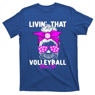 Livin That Volleyball Mom Life Momlife Skull Cool Sports Fan Gift T-Shirt