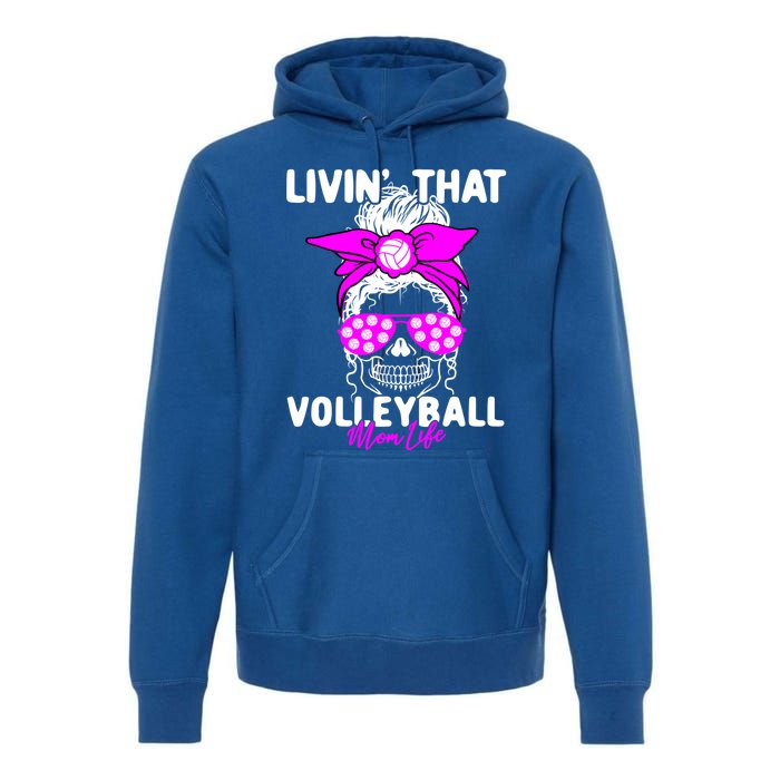 Livin That Volleyball Mom Life Momlife Skull Cool Sports Fan Gift Premium Hoodie