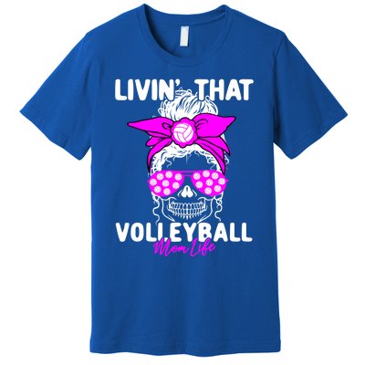 Livin That Volleyball Mom Life Momlife Skull Cool Sports Fan Gift Premium T-Shirt