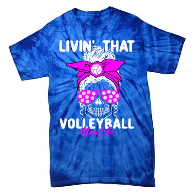 Livin That Volleyball Mom Life Momlife Skull Cool Sports Fan Gift Tie-Dye T-Shirt