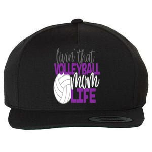 Livin That Volleyball Mom Life Sports Team Daughter Son Cute Gift Wool Snapback Cap