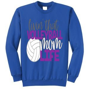 Livin That Volleyball Mom Life Sports Team Daughter Son Cute Gift Sweatshirt