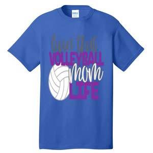 Livin That Volleyball Mom Life Sports Team Daughter Son Cute Gift Tall T-Shirt