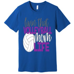 Livin That Volleyball Mom Life Sports Team Daughter Son Cute Gift Premium T-Shirt