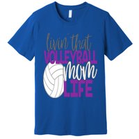 Livin That Volleyball Mom Life Sports Team Daughter Son Cute Gift Premium T-Shirt