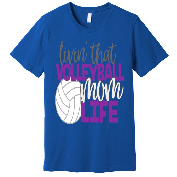 Livin That Volleyball Mom Life Sports Team Daughter Son Cute Gift Premium T-Shirt