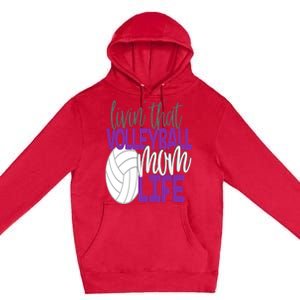 Livin That Volleyball Mom Life Sports Team Daughter Son Cute Gift Premium Pullover Hoodie