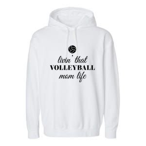 Livin That Volleyball Mom Life Cute Gift Garment-Dyed Fleece Hoodie