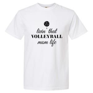 Livin That Volleyball Mom Life Cute Gift Garment-Dyed Heavyweight T-Shirt