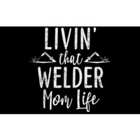 Livin’ That Welder Mom Life Gift For Welders Mom Bumper Sticker