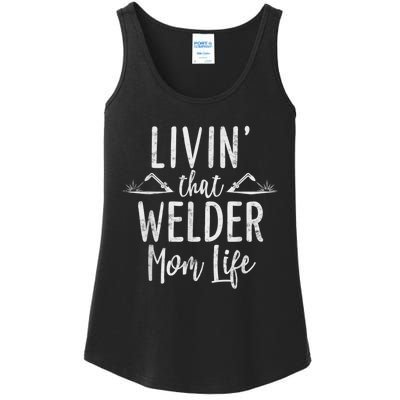 Livin’ That Welder Mom Life Gift For Welders Mom Ladies Essential Tank