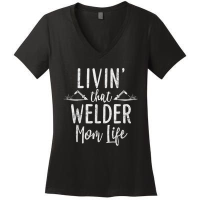 Livin’ That Welder Mom Life Gift For Welders Mom Women's V-Neck T-Shirt