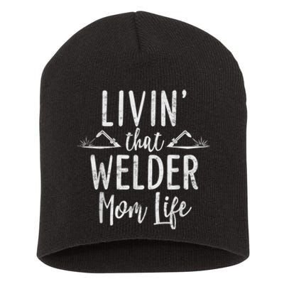 Livin’ That Welder Mom Life Gift For Welders Mom Short Acrylic Beanie