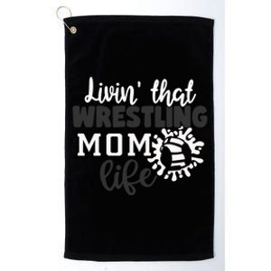 Livin That Wrestling Mom Life Gift Platinum Collection Golf Towel