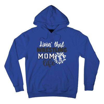 Livin That Wrestling Mom Life Gift Hoodie