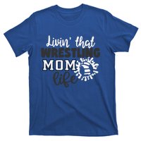 Livin That Wrestling Mom Life Gift T-Shirt