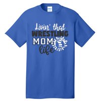 Livin That Wrestling Mom Life Gift Tall T-Shirt