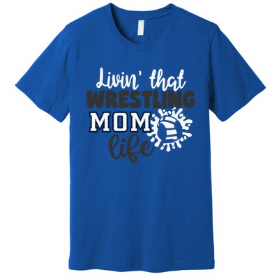 Livin That Wrestling Mom Life Gift Premium T-Shirt