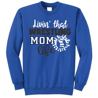 Livin That Wrestling Mom Life Gift Tall Sweatshirt