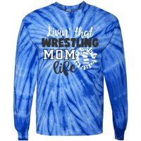 Livin That Wrestling Mom Life Gift Tie-Dye Long Sleeve Shirt