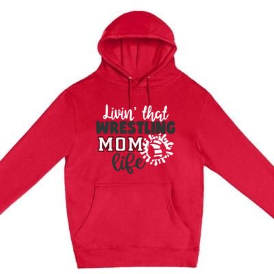 Livin That Wrestling Mom Life Gift Premium Pullover Hoodie