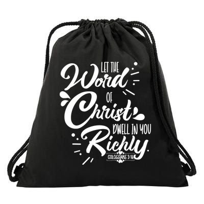 Let The Word Of Christ Well In You Richly Colossians 316 Drawstring Bag