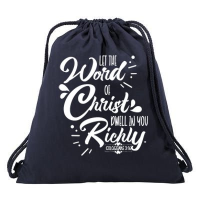 Let The Word Of Christ Well In You Richly Colossians 316 Drawstring Bag