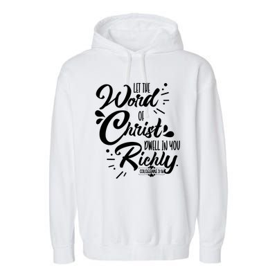 Let The Word Of Christ Well In You Richly Colossians 316 Garment-Dyed Fleece Hoodie