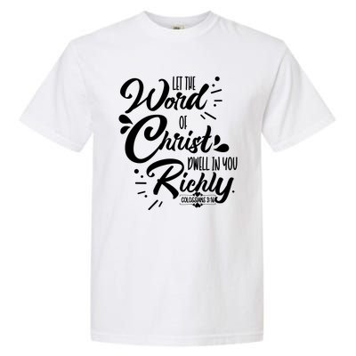 Let The Word Of Christ Well In You Richly Colossians 316 Garment-Dyed Heavyweight T-Shirt