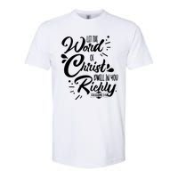 Let The Word Of Christ Well In You Richly Colossians 316 Softstyle® CVC T-Shirt