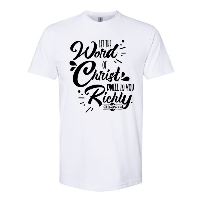 Let The Word Of Christ Well In You Richly Colossians 316 Softstyle® CVC T-Shirt