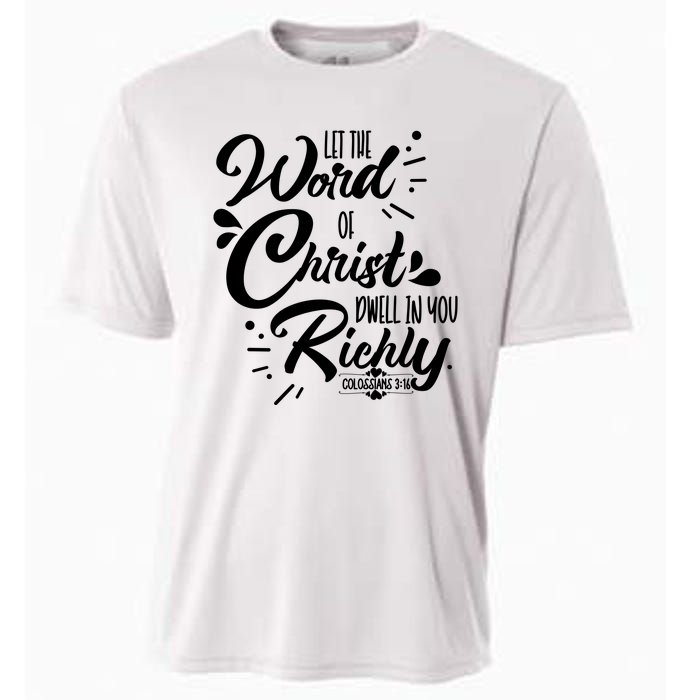 Let The Word Of Christ Well In You Richly Colossians 316 Cooling Performance Crew T-Shirt